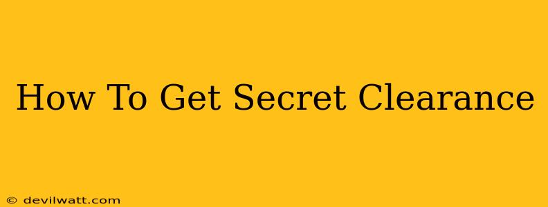 How To Get Secret Clearance