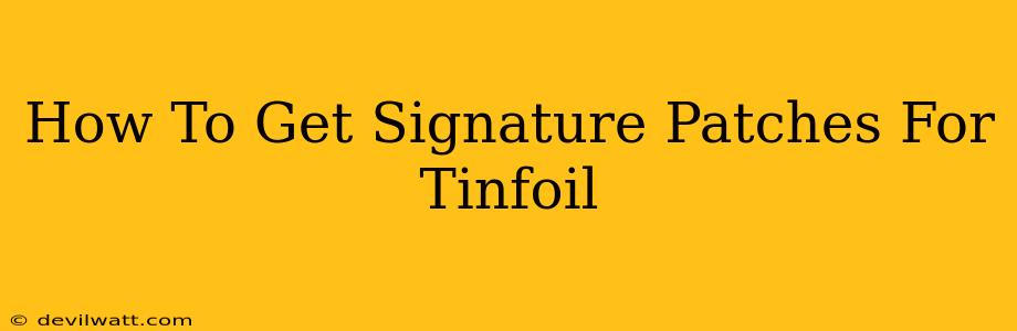 How To Get Signature Patches For Tinfoil