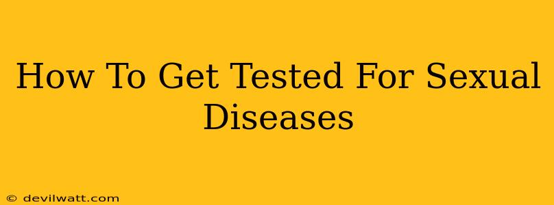 How To Get Tested For Sexual Diseases