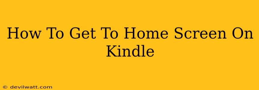 How To Get To Home Screen On Kindle