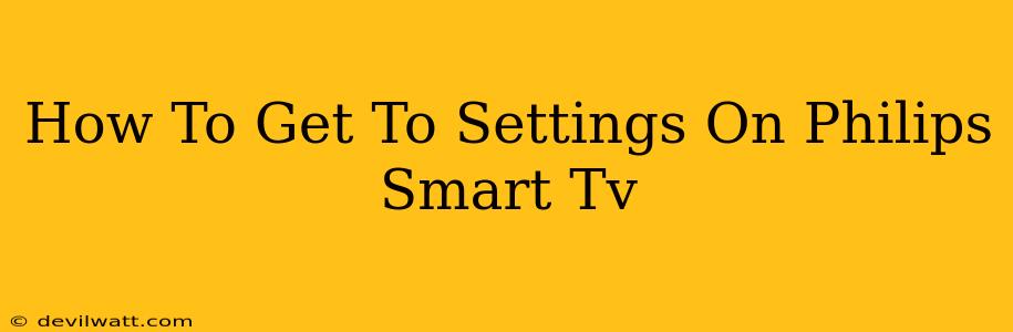 How To Get To Settings On Philips Smart Tv