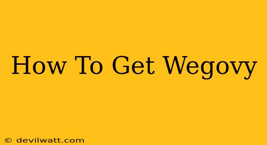 How To Get Wegovy