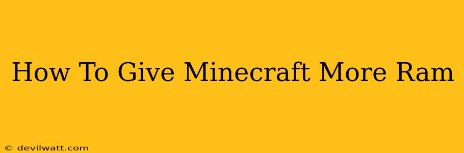 How To Give Minecraft More Ram