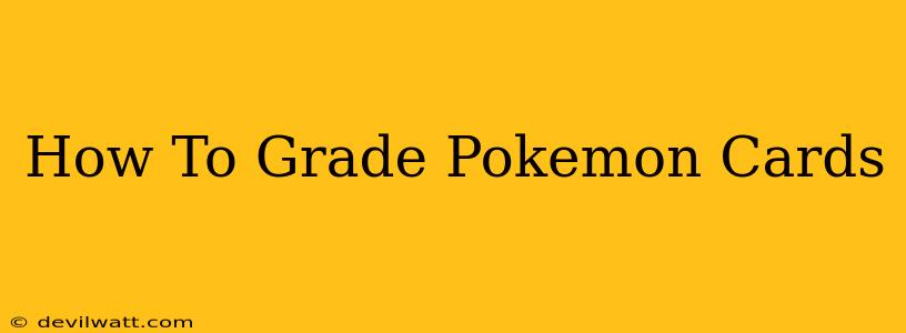 How To Grade Pokemon Cards