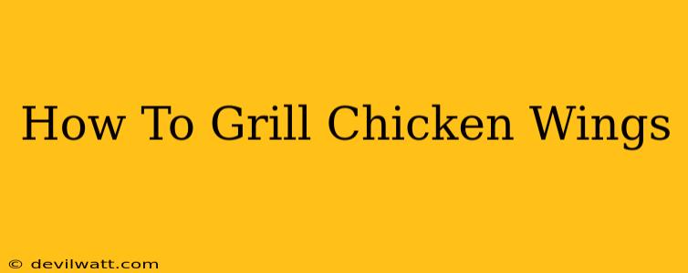 How To Grill Chicken Wings