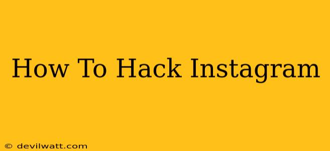 How To Hack Instagram