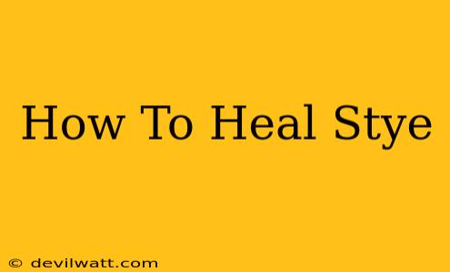 How To Heal Stye