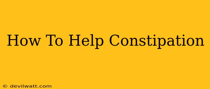 How To Help Constipation