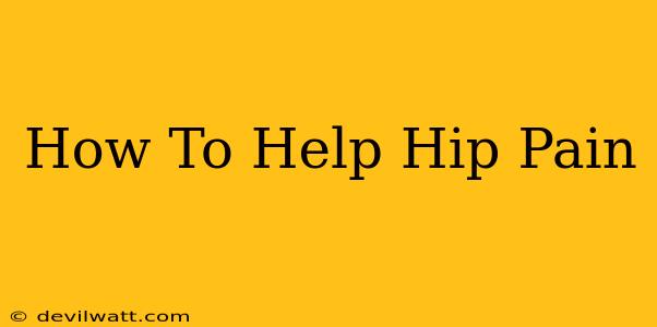 How To Help Hip Pain