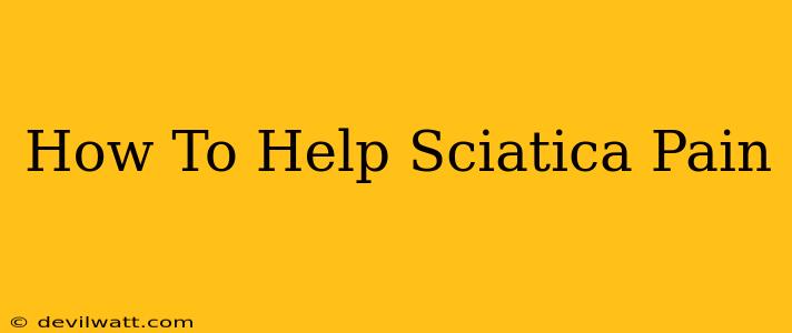 How To Help Sciatica Pain