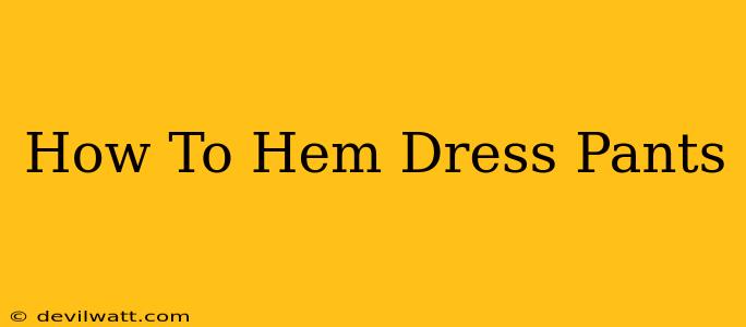 How To Hem Dress Pants