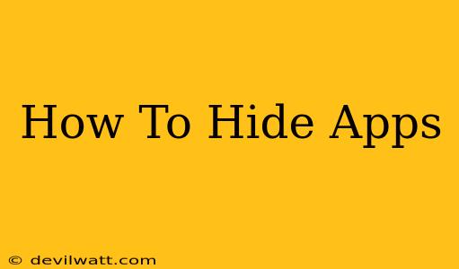 How To Hide Apps