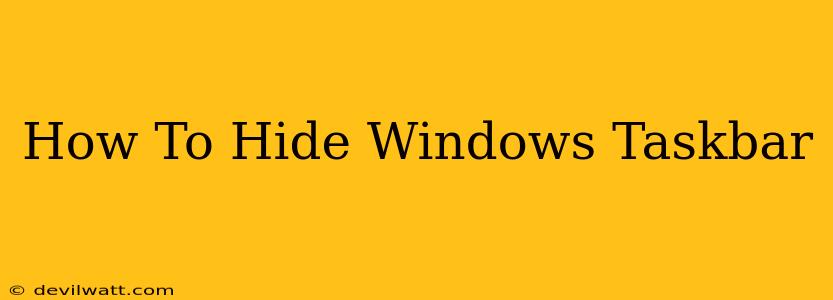 How To Hide Windows Taskbar