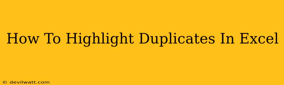 How To Highlight Duplicates In Excel