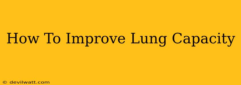 How To Improve Lung Capacity