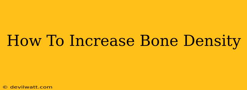 How To Increase Bone Density