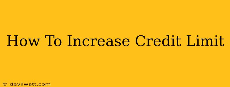 How To Increase Credit Limit