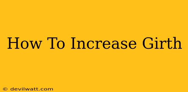 How To Increase Girth