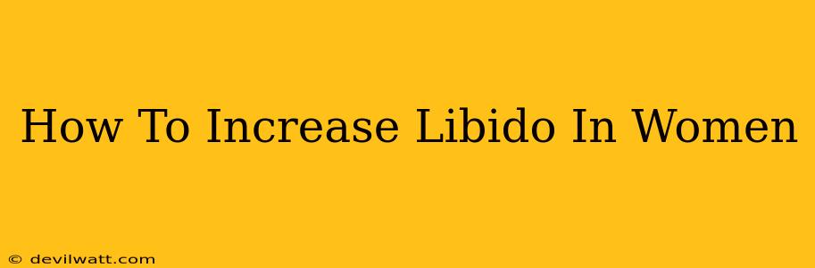 How To Increase Libido In Women