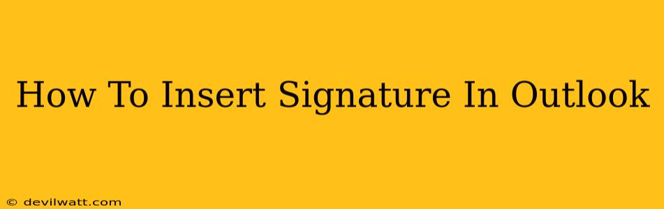 How To Insert Signature In Outlook