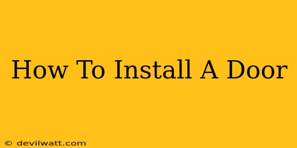 How To Install A Door