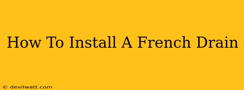 How To Install A French Drain