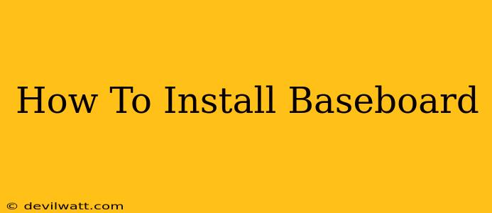 How To Install Baseboard