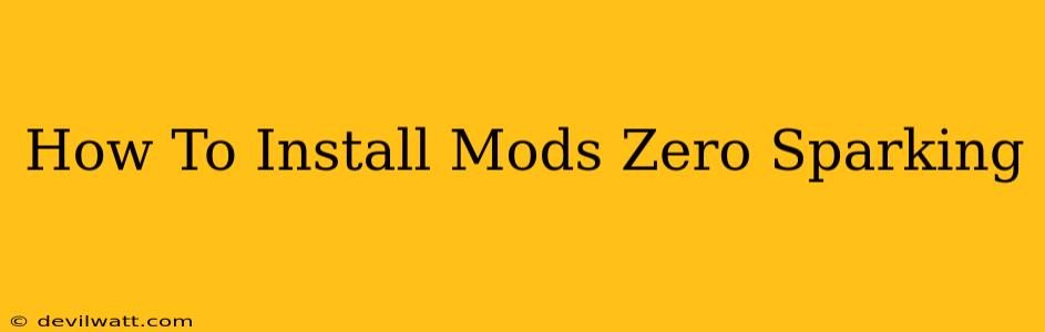 How To Install Mods Zero Sparking