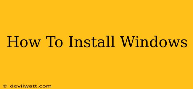 How To Install Windows