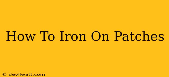 How To Iron On Patches