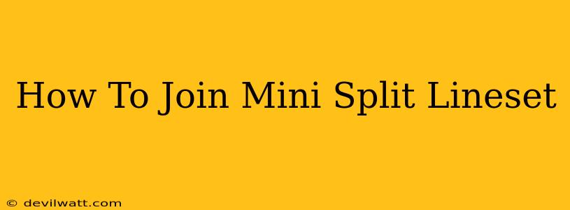 How To Join Mini Split Lineset