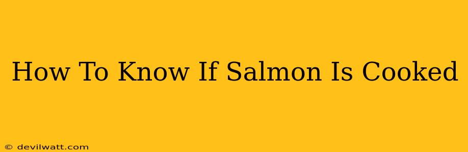 How To Know If Salmon Is Cooked