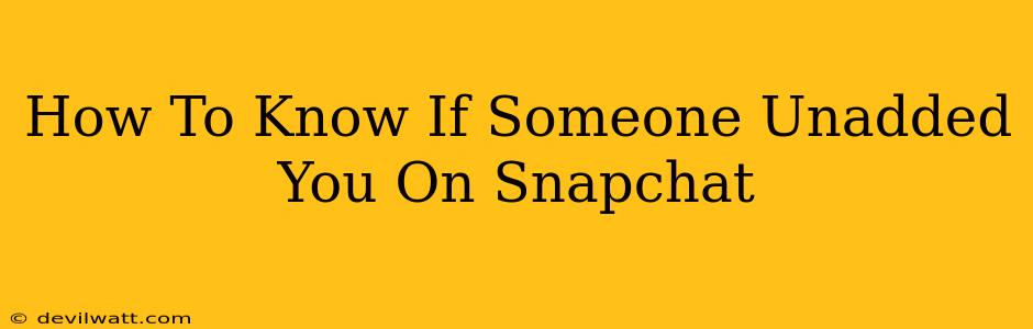 How To Know If Someone Unadded You On Snapchat