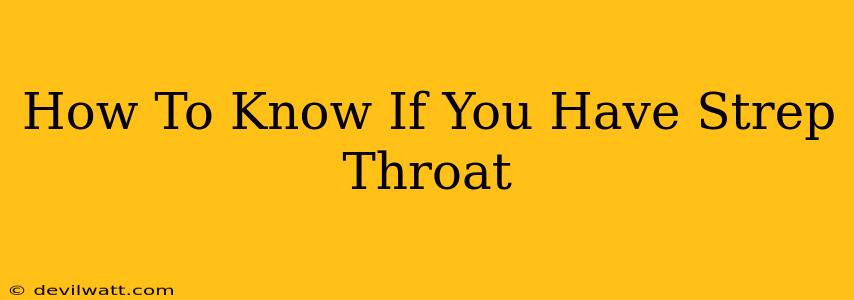 How To Know If You Have Strep Throat