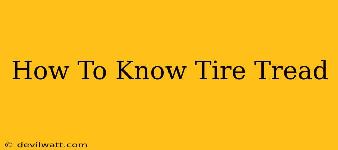 How To Know Tire Tread