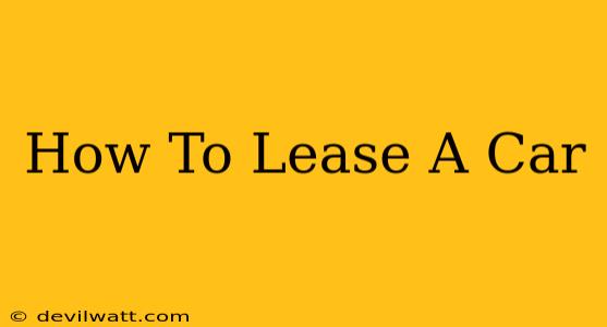 How To Lease A Car