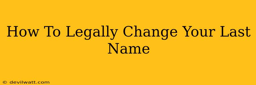 How To Legally Change Your Last Name