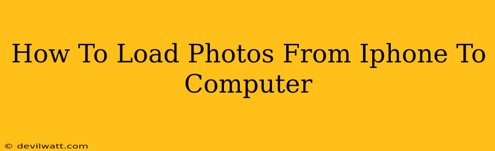 How To Load Photos From Iphone To Computer