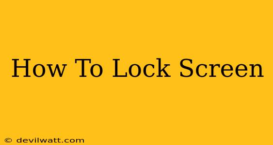 How To Lock Screen