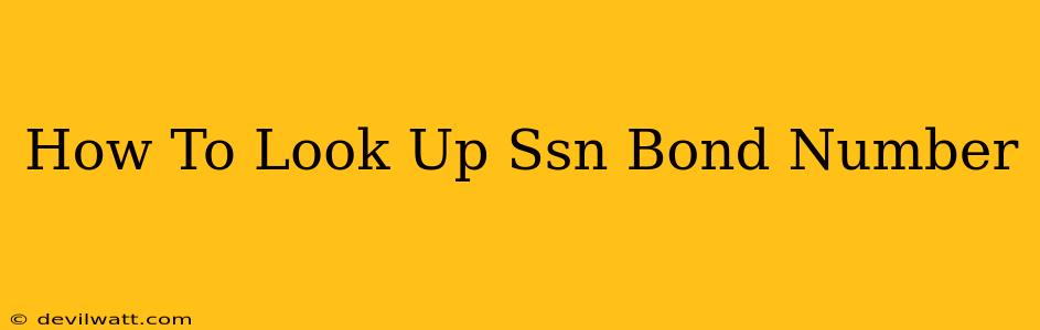 How To Look Up Ssn Bond Number