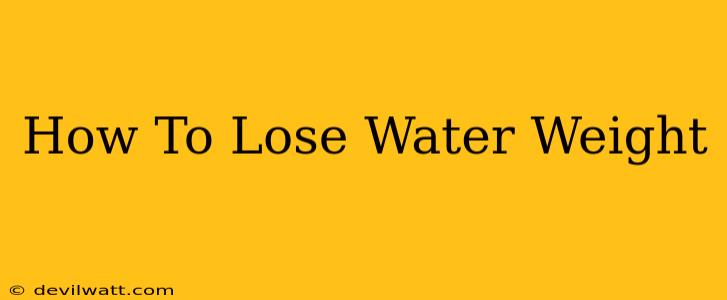 How To Lose Water Weight