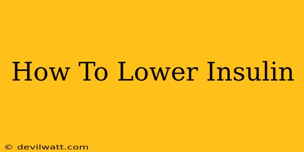 How To Lower Insulin