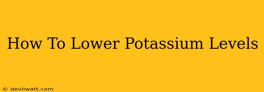 How To Lower Potassium Levels