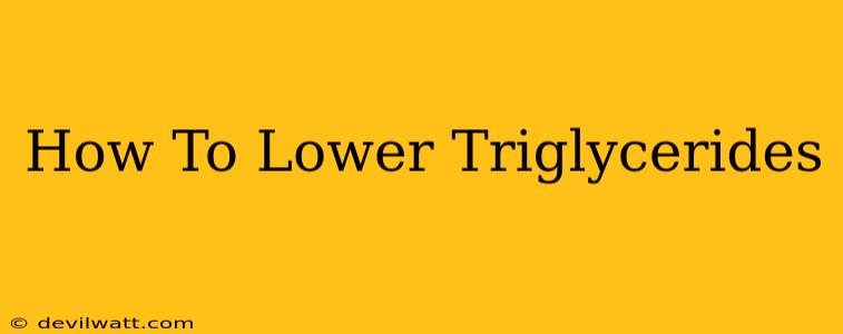 How To Lower Triglycerides