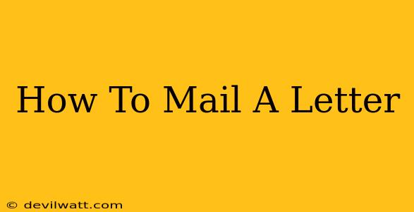 How To Mail A Letter