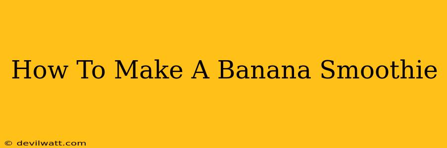 How To Make A Banana Smoothie