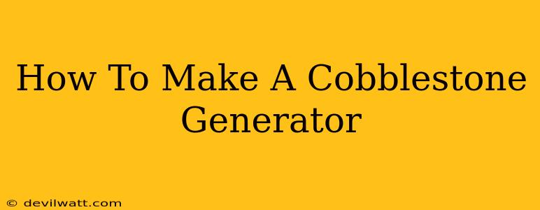 How To Make A Cobblestone Generator