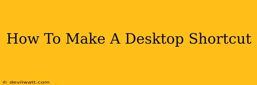 How To Make A Desktop Shortcut