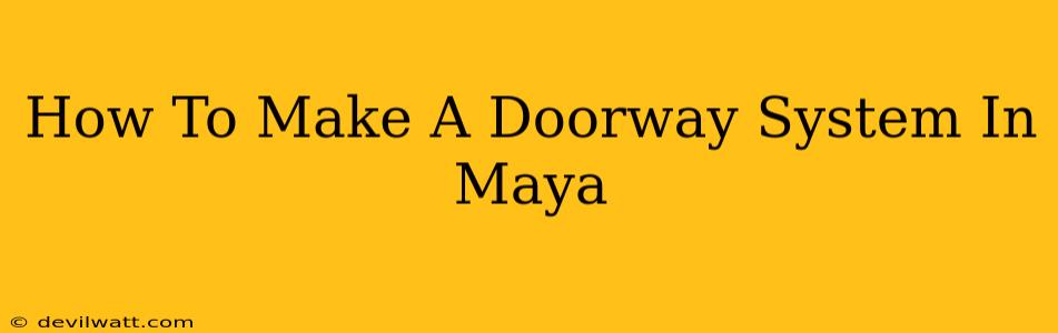 How To Make A Doorway System In Maya