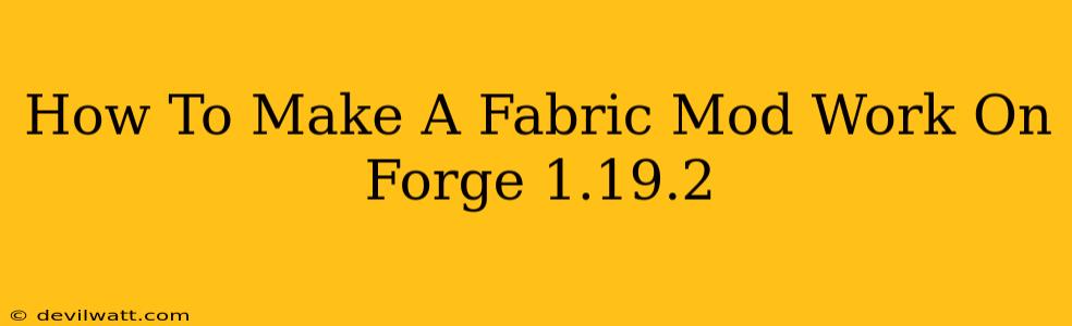 How To Make A Fabric Mod Work On Forge 1.19.2